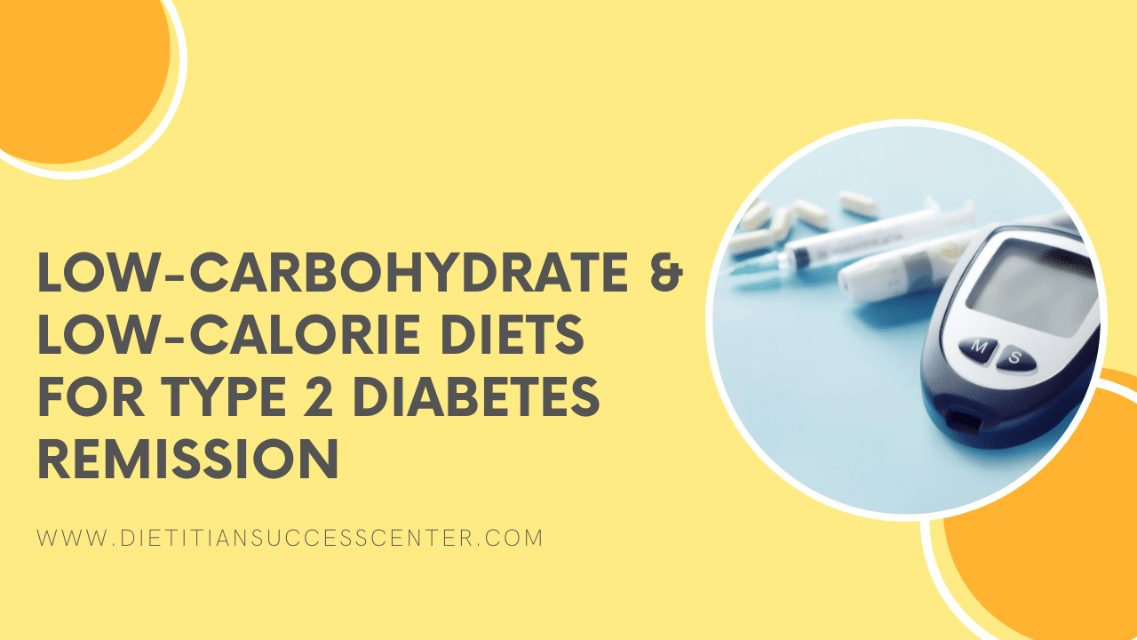 Low Carbohydrate and Low Calorie Diets for Type 20 Diabetes Remission